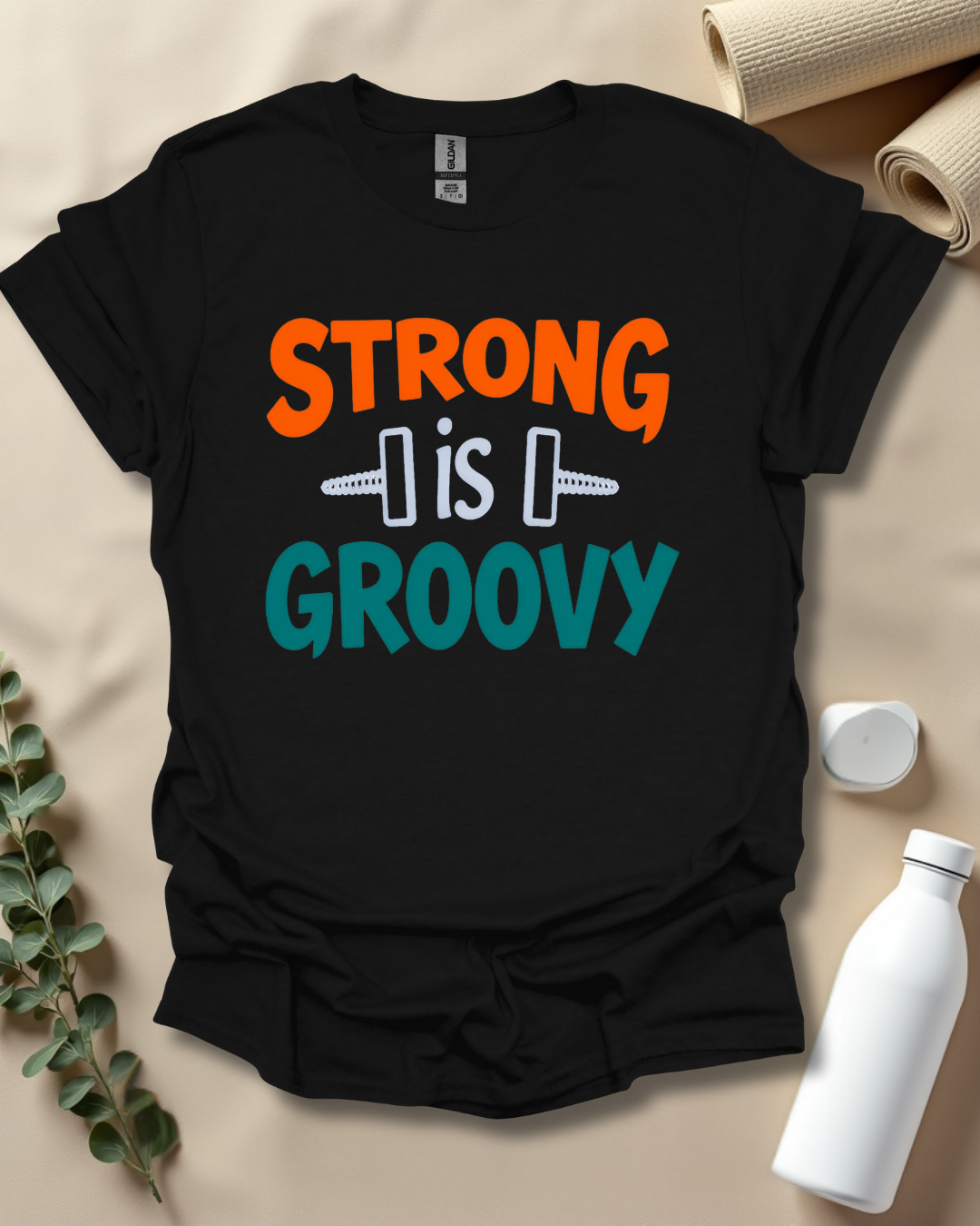 Strong is Groovy T-Shirt