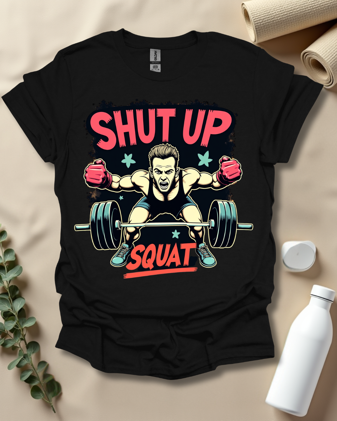 SHUT UP & SQUAT T-Shirt