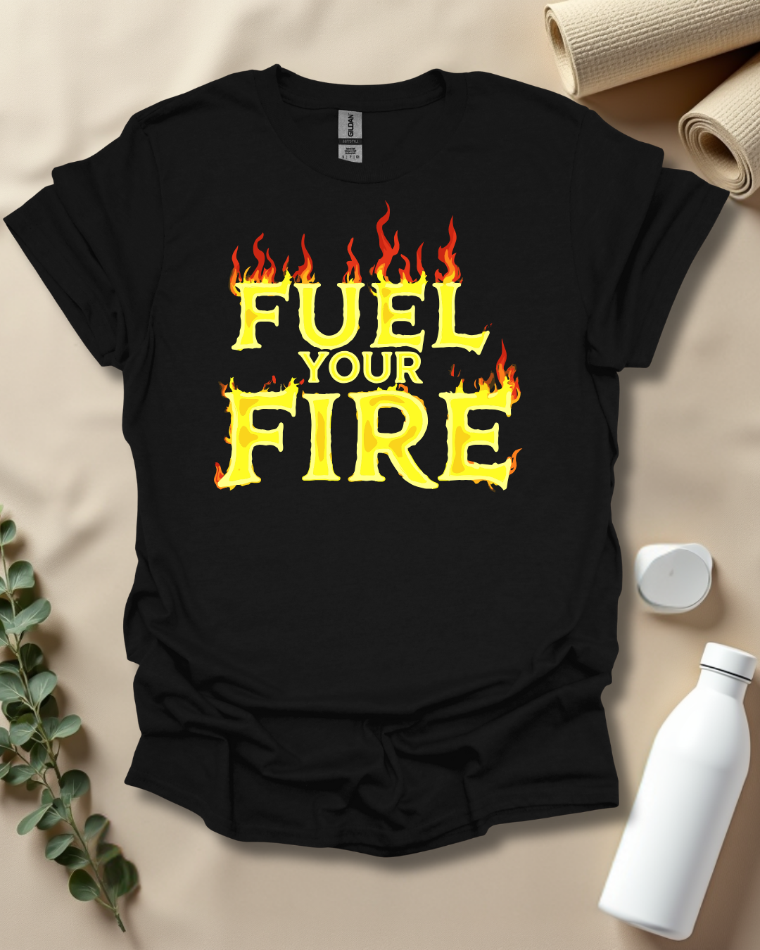 FUEL YOUR FIRE T-Shirt