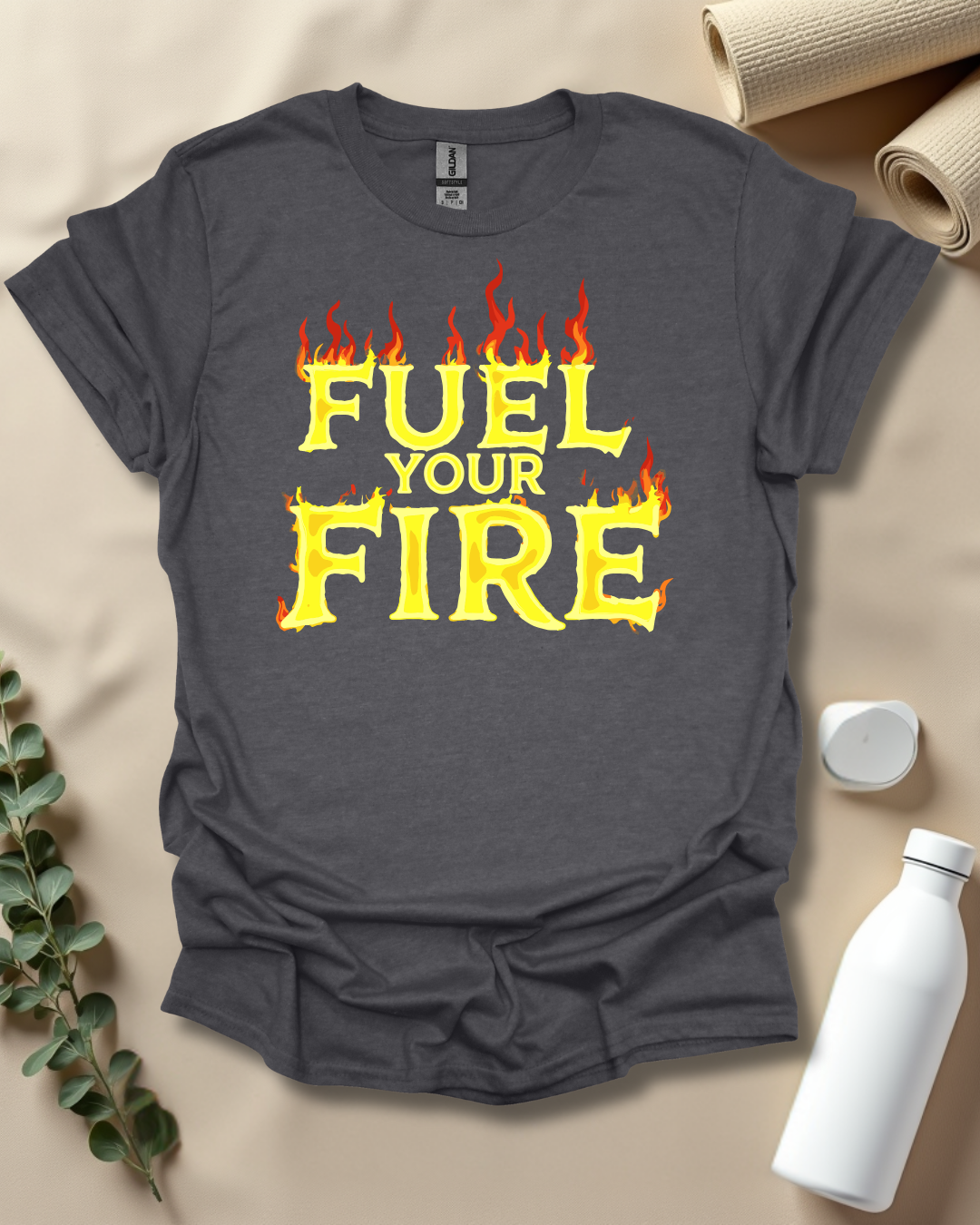 FUEL YOUR FIRE T-Shirt