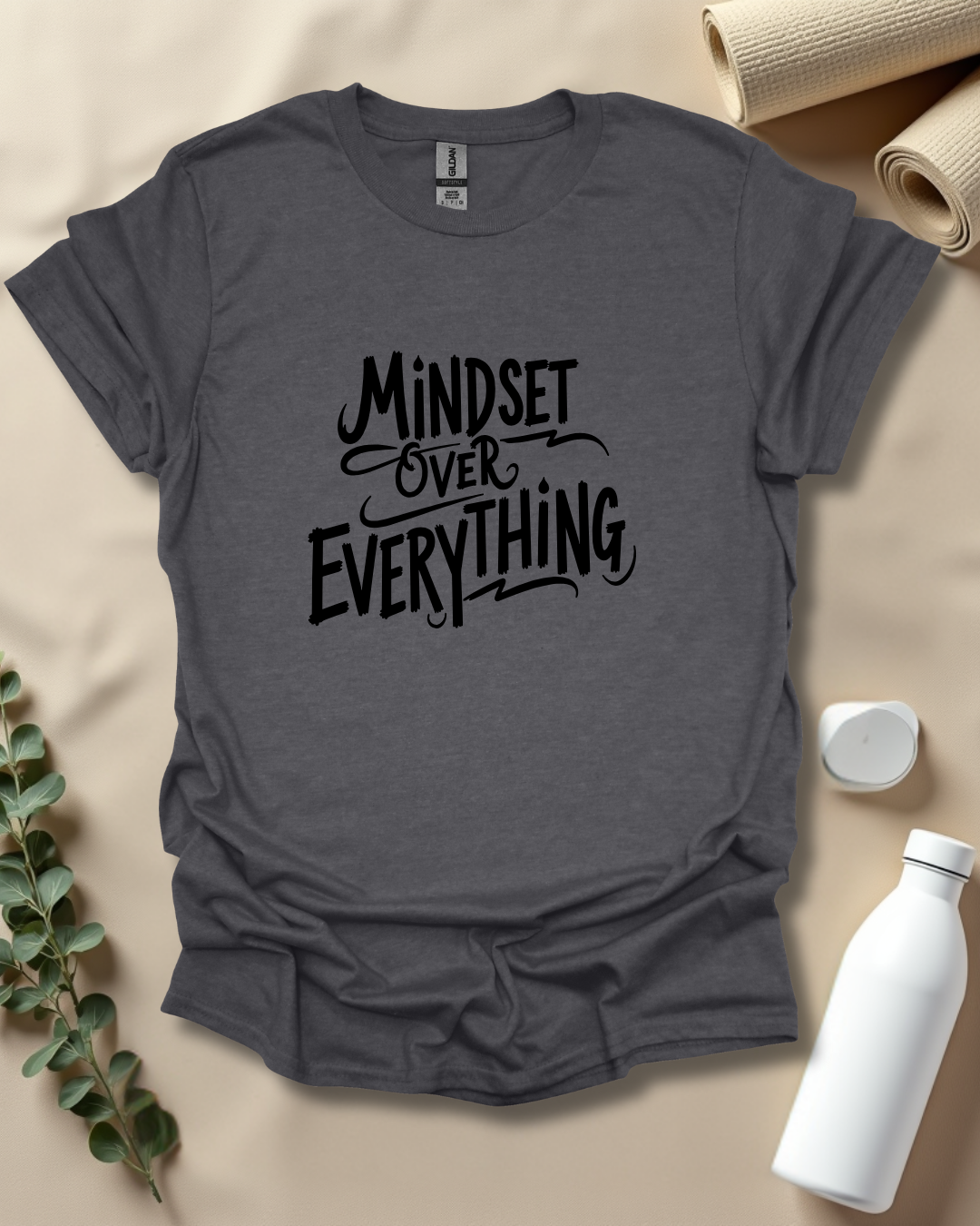 MINDSET OVER EVERYTHING T-Shirt