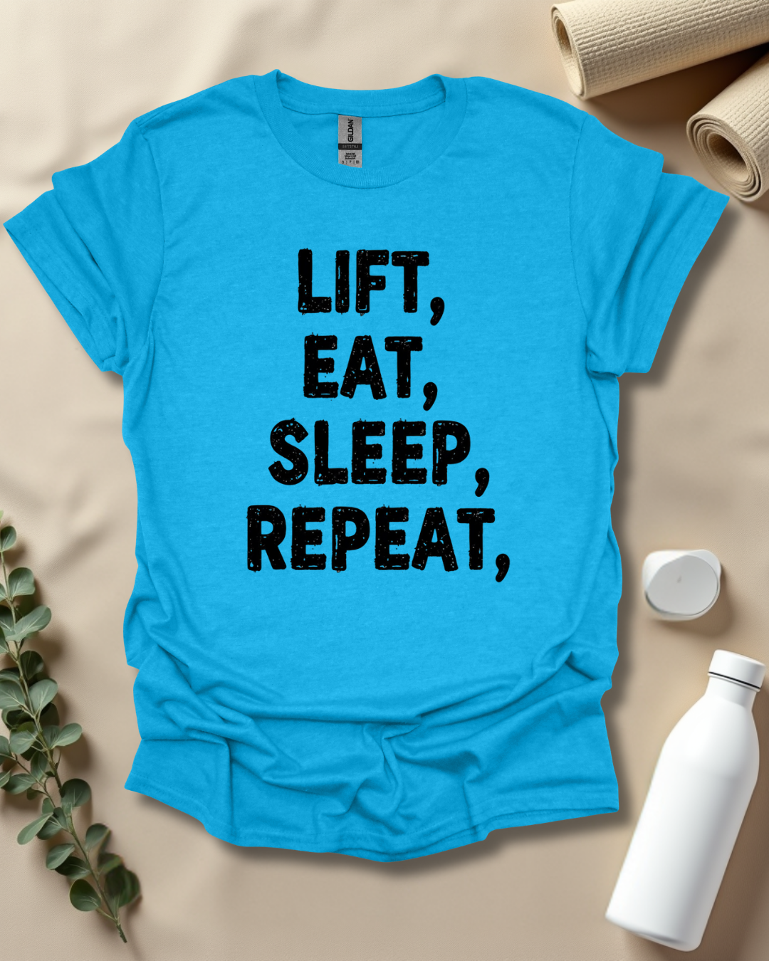 LIFT. EAT. SLEEP. REPEAT. T-Shirt
