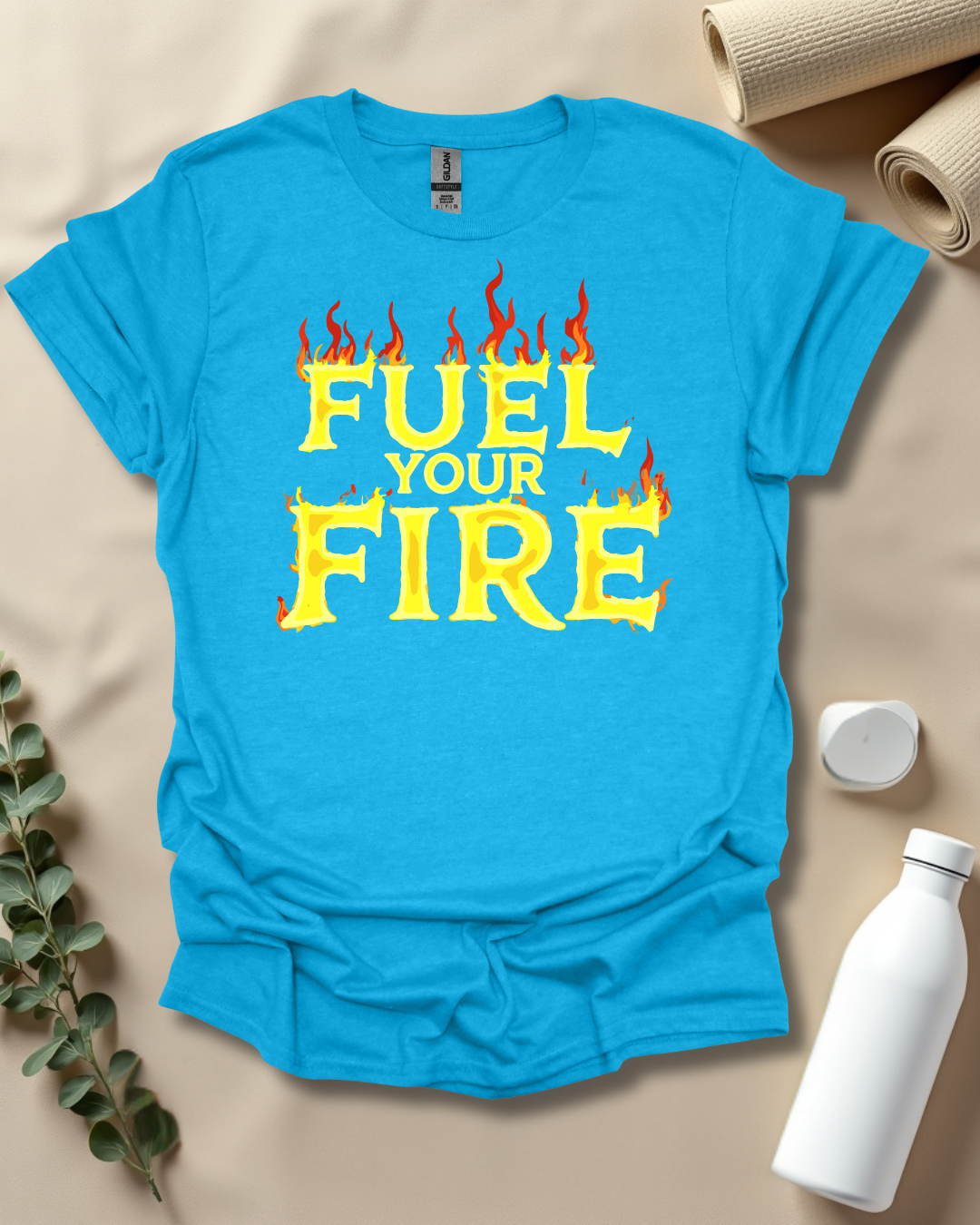 FUEL YOUR FIRE T-Shirt