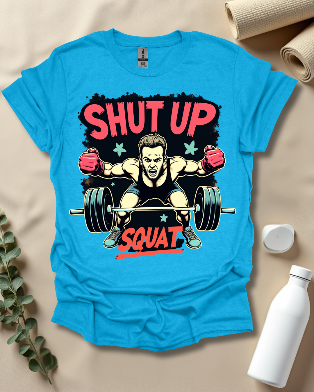 SHUT UP & SQUAT T-Shirt