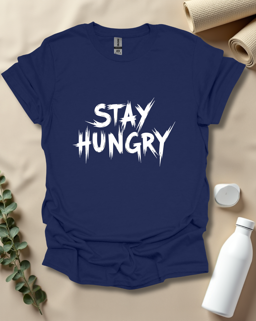 STAY HUNGRY T-Shirt