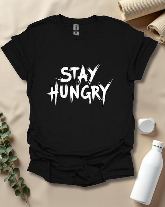 STAY HUNGRY T-Shirt
