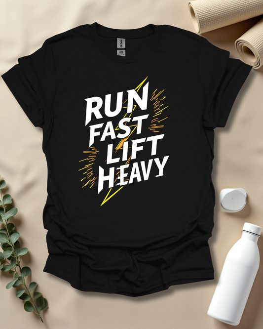 RUN FAST, LIFT HEAVY T-Shirt