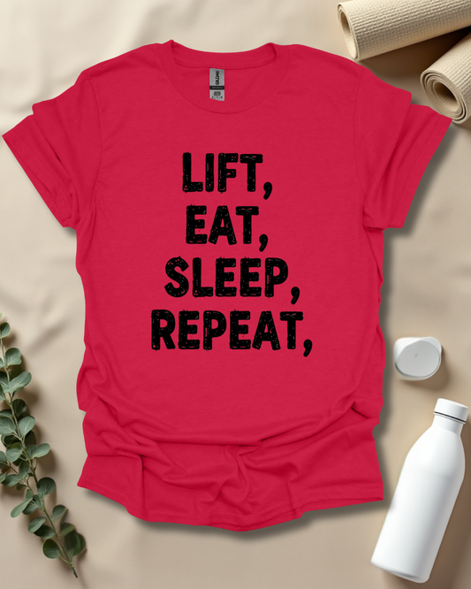 LIFT. EAT. SLEEP. REPEAT. T-Shirt