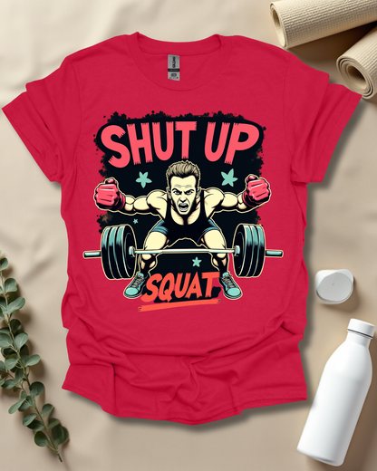 SHUT UP & SQUAT T-Shirt