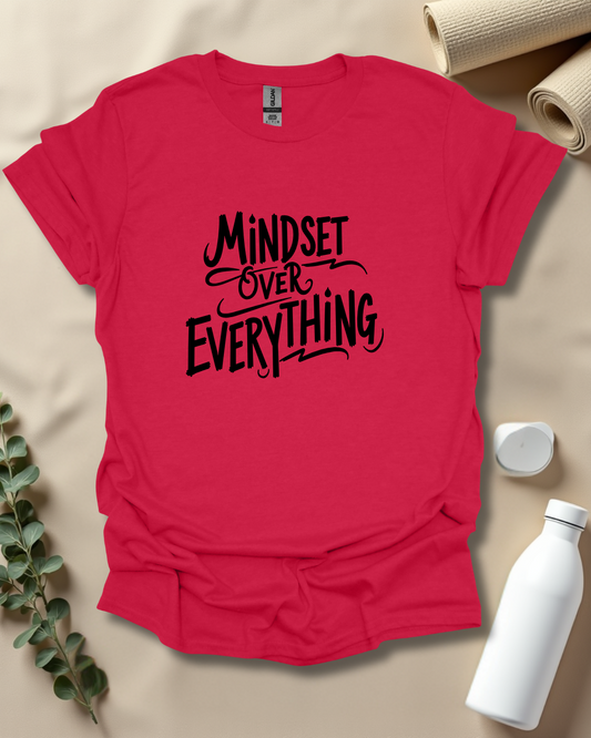 MINDSET OVER EVERYTHING T-Shirt