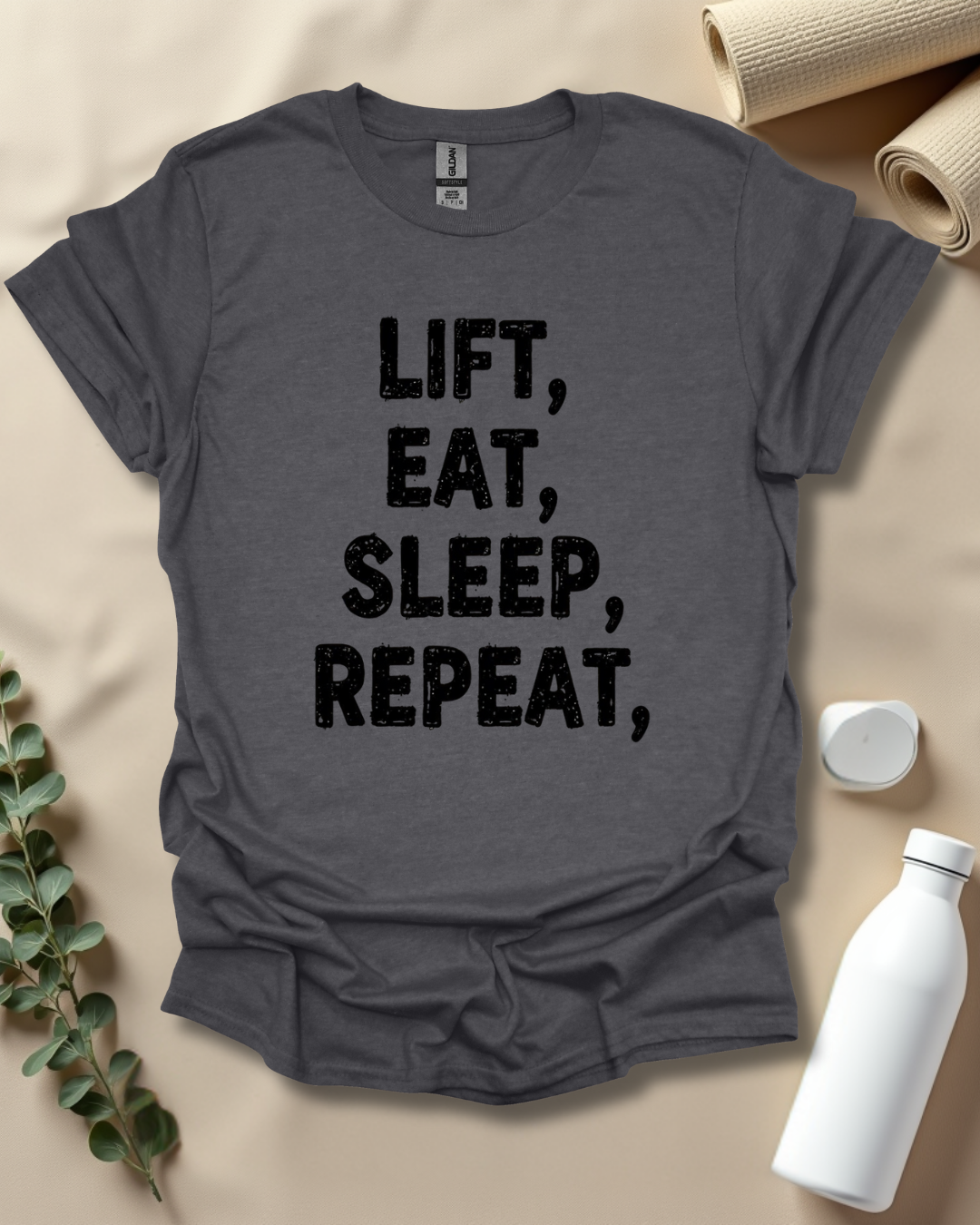 LIFT. EAT. SLEEP. REPEAT. T-Shirt