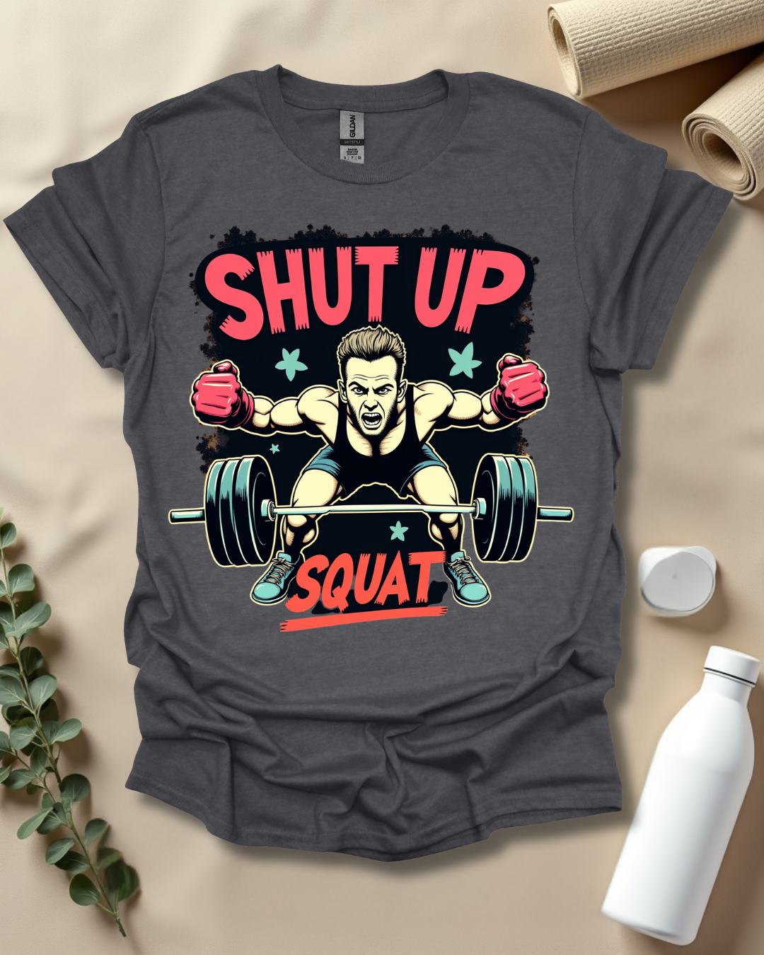 SHUT UP & SQUAT T-Shirt