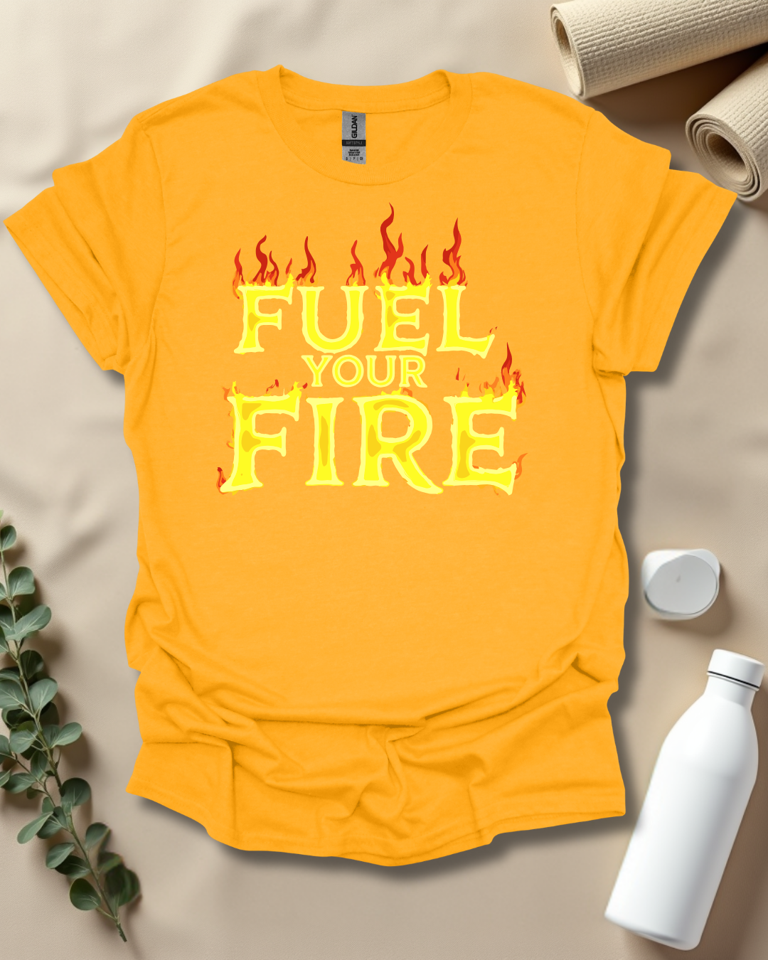 FUEL YOUR FIRE T-Shirt