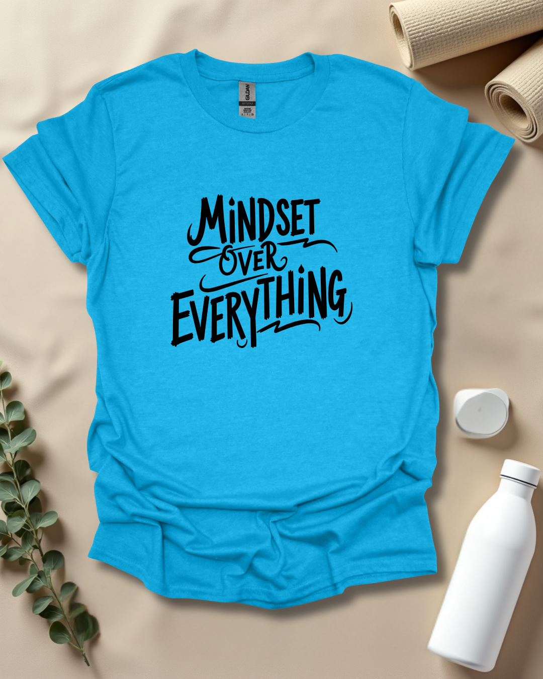 MINDSET OVER EVERYTHING T-Shirt