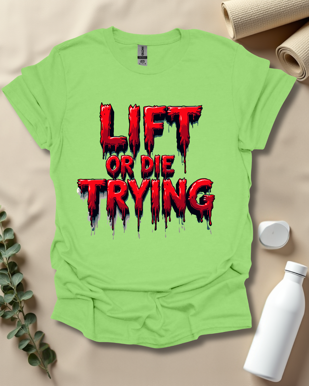 LIFT OR DIE TRYING T-Shirt