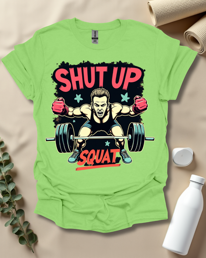 SHUT UP & SQUAT T-Shirt