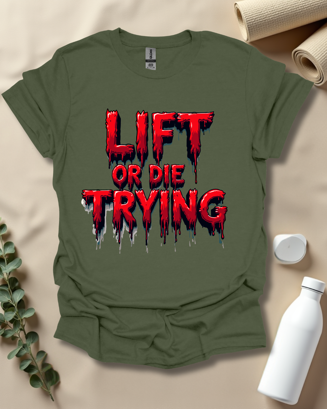 LIFT OR DIE TRYING T-Shirt