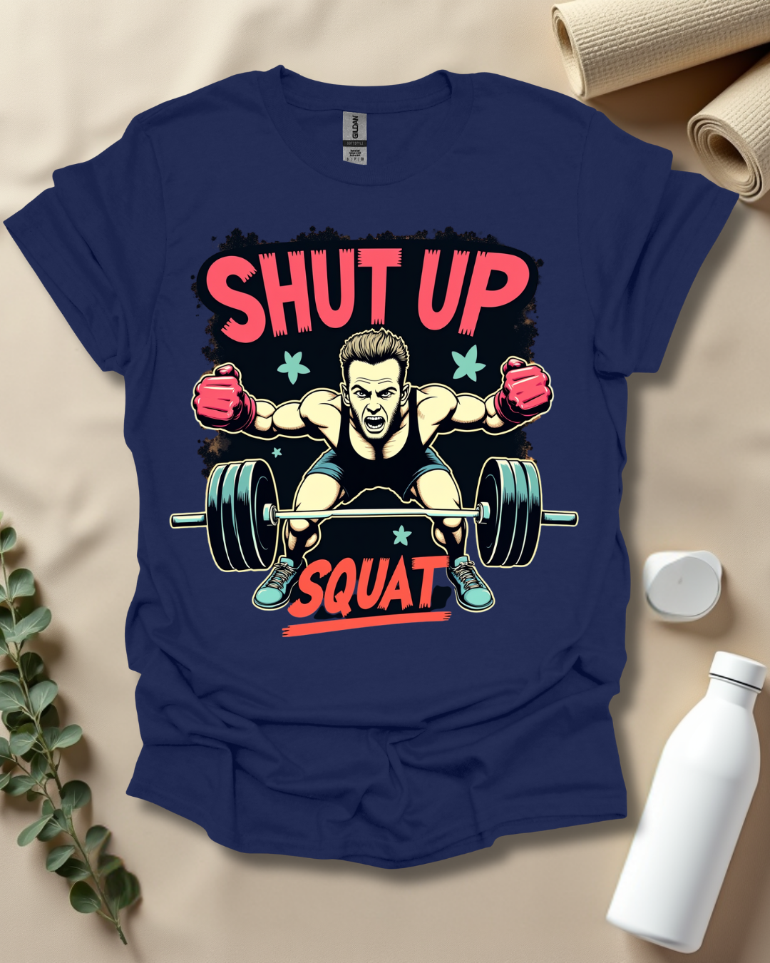 SHUT UP & SQUAT T-Shirt