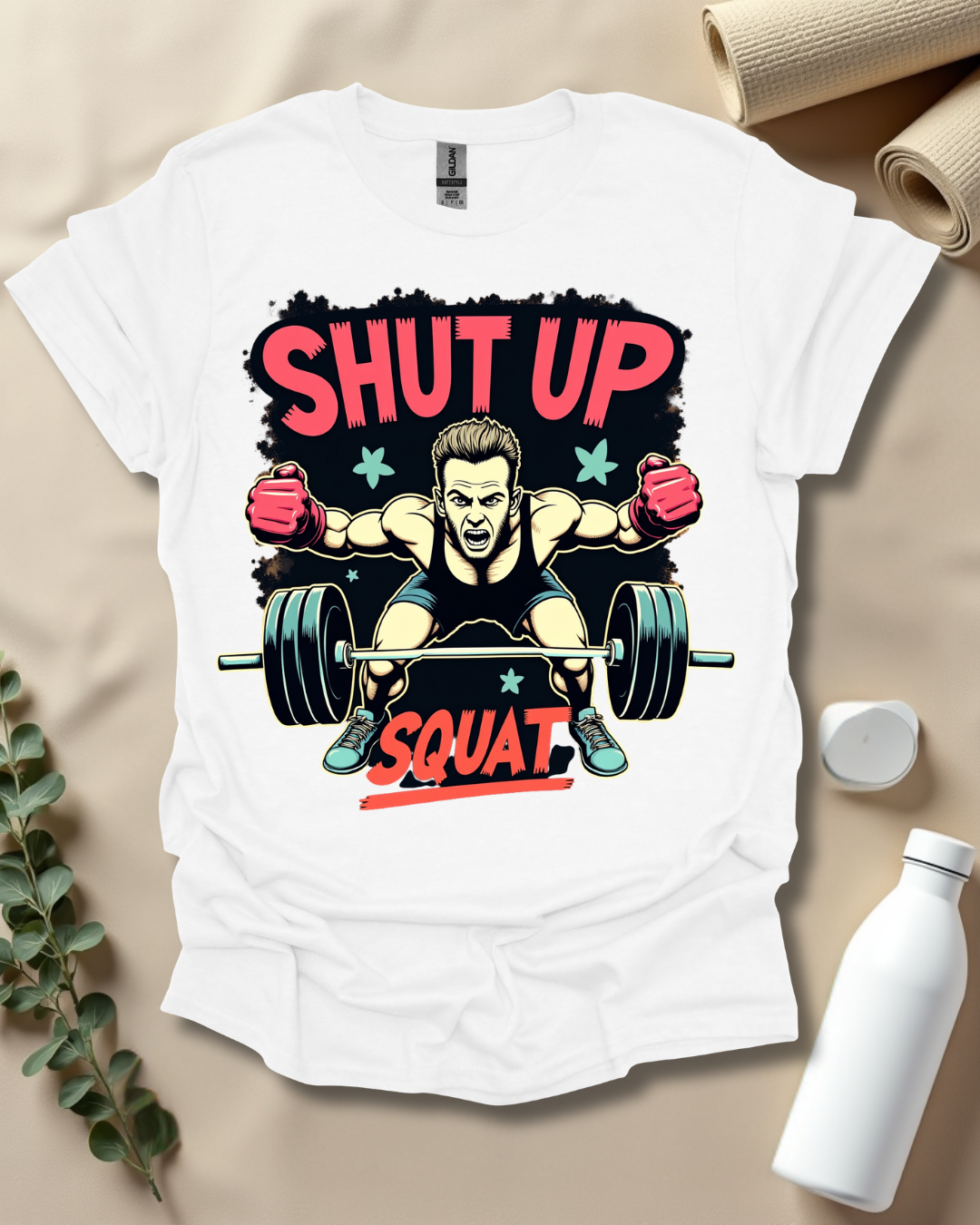 SHUT UP & SQUAT T-Shirt